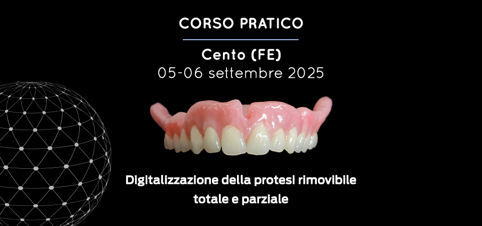Corso Pratico Protesi Totale Digitale | Settembre 2025 – Cento (FE)